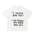 "I COULD'VE DONE THAT" T-Shirt