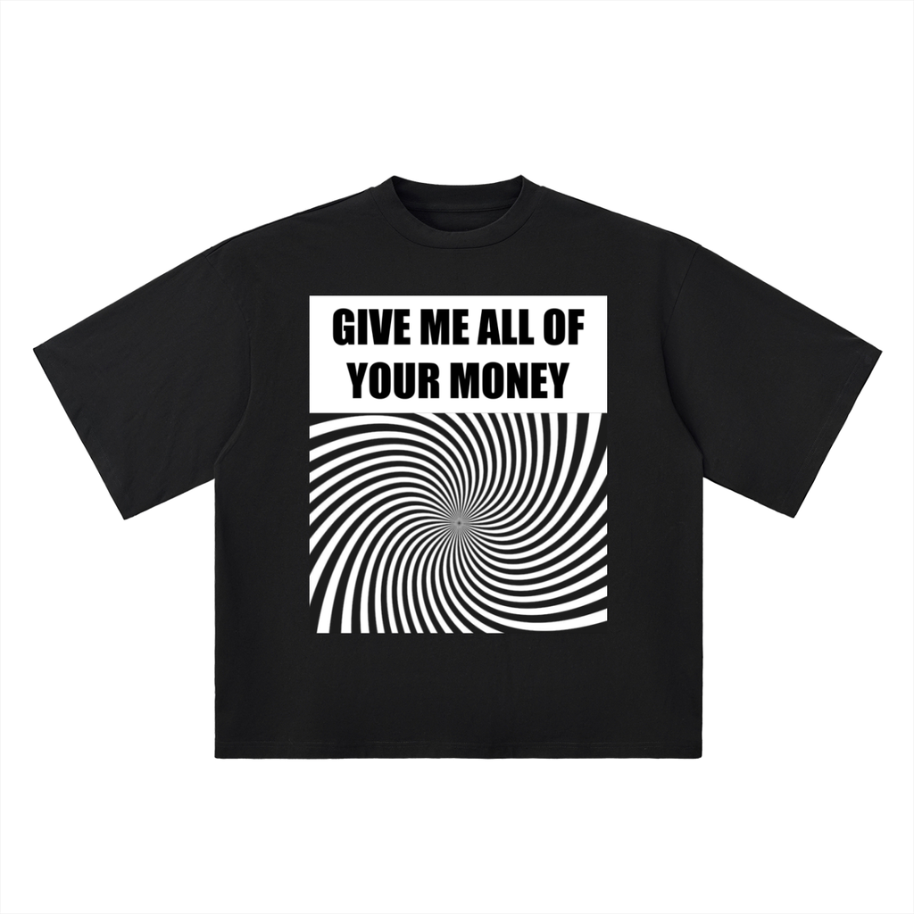 GIVE ME MONEY T-Shirt