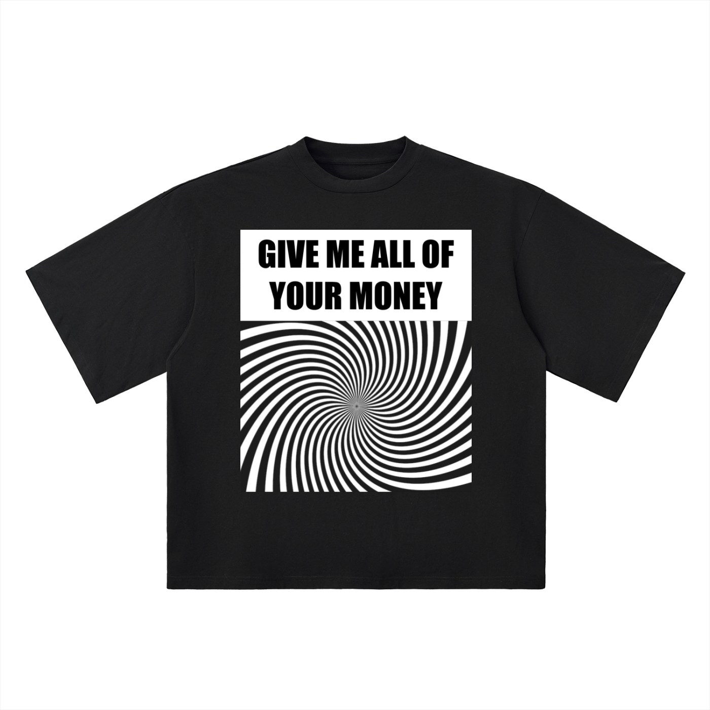 GIVE ME MONEY T-Shirt